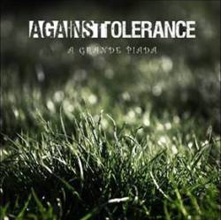 Against Tolerance : A Grande Piada